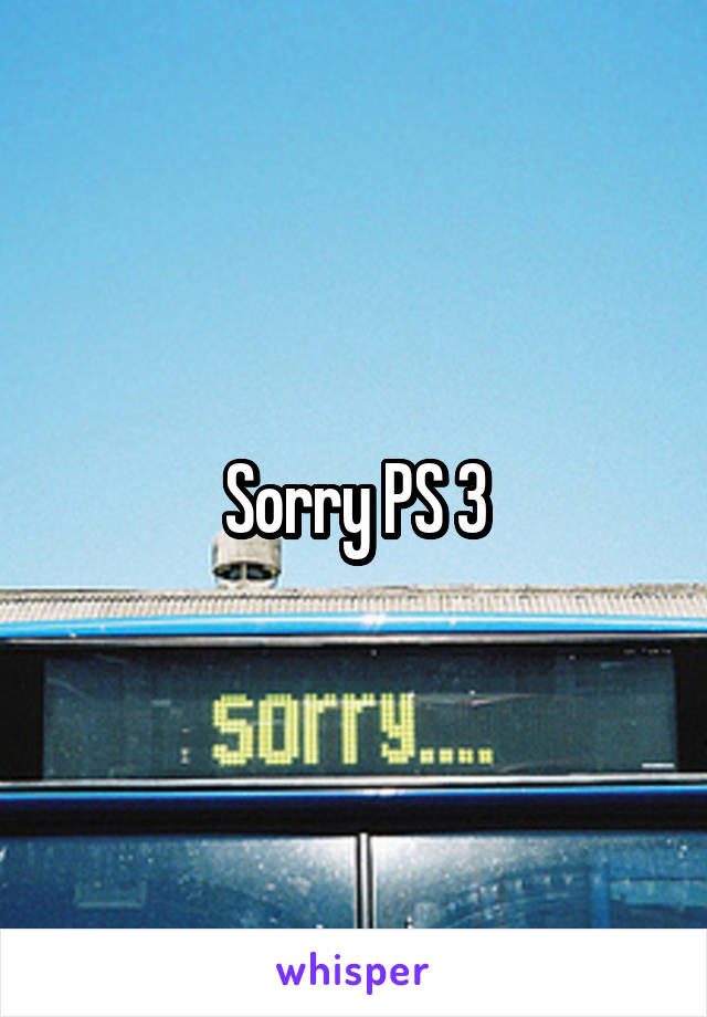 Sorry PS 3