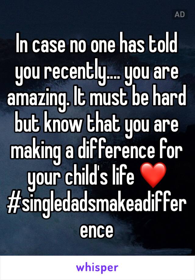 In case no one has told you recently.... you are amazing. It must be hard but know that you are making a difference for your child's life ❤️
#singledadsmakeadifference