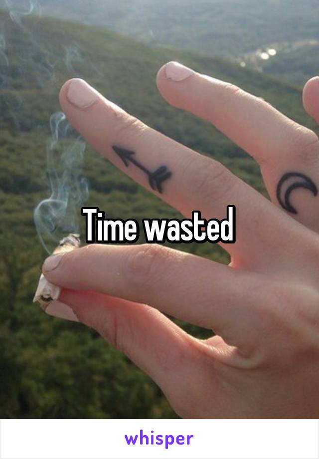 Time wasted 