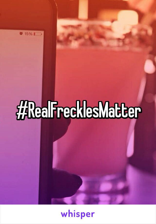 #RealFrecklesMatter