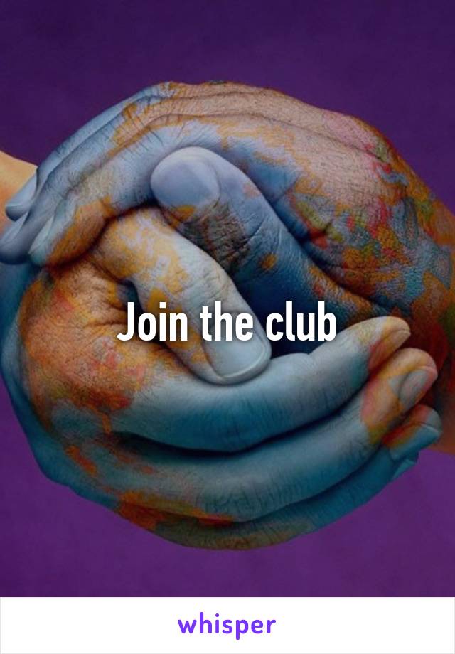 Join the club