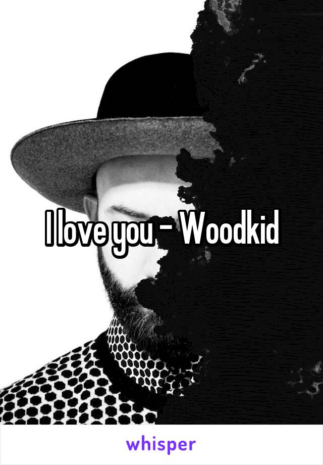 I love you - Woodkid