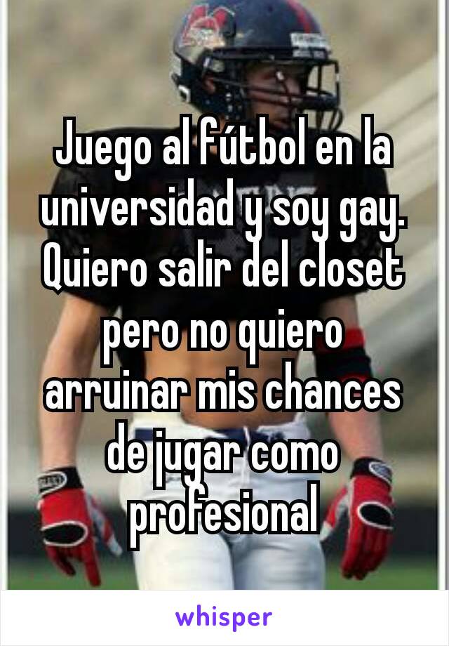 Juego al fútbol en la universidad y soy gay. Quiero salir del closet pero no quiero arruinar mis chances de jugar como profesional