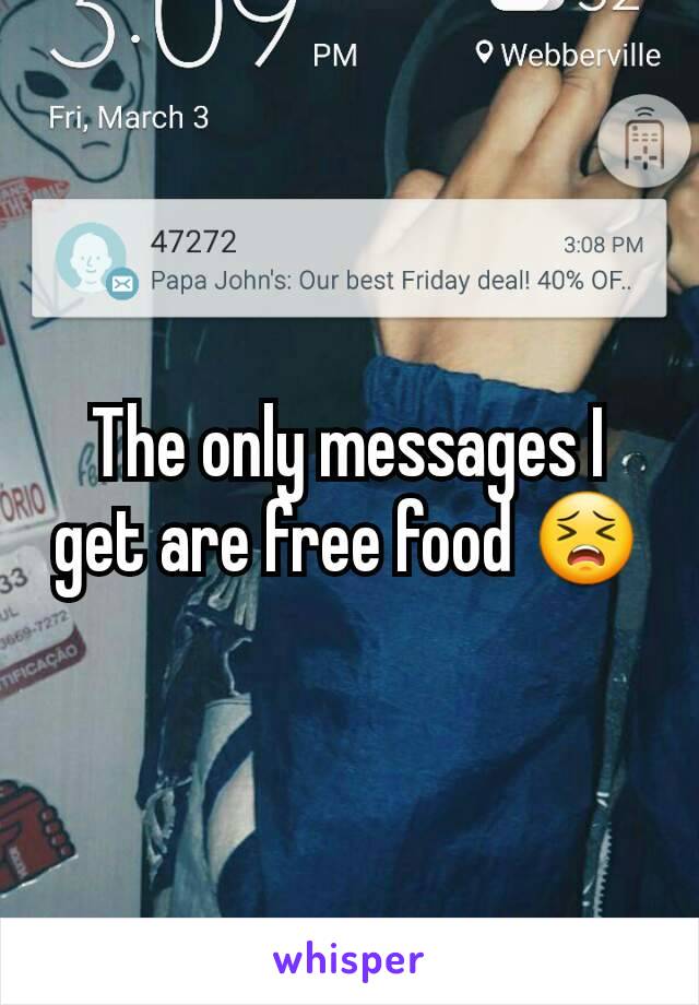 the-only-messages-i-get-are-free-food