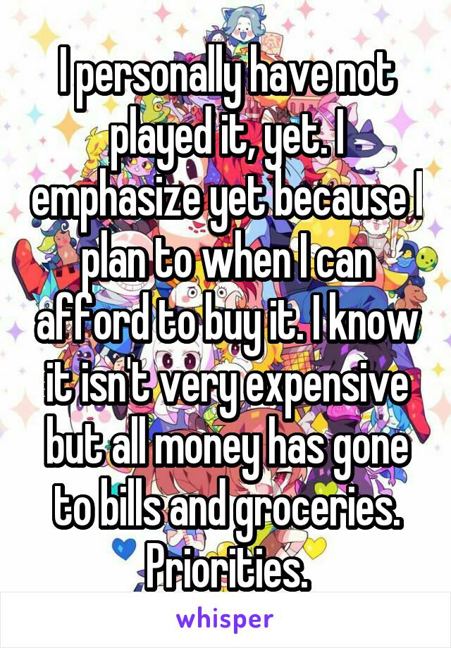 I personally have not played it, yet. I emphasize yet because I plan to when I can afford to buy it. I know it isn't very expensive but all money has gone to bills and groceries. Priorities.