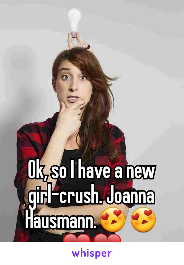 


Ok, so I have a new girl-crush. Joanna Hausmann.😍😍❤❤