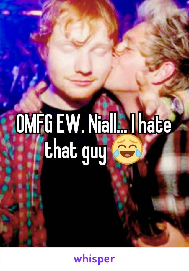 OMFG EW. Niall... I hate that guy 😂