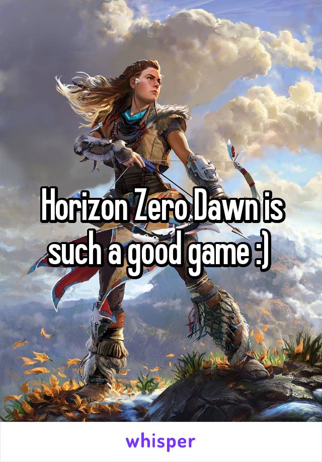 Horizon Zero Dawn is such a good game :) 