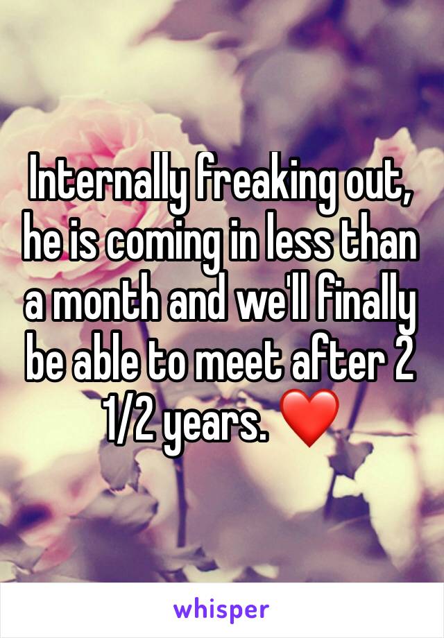 Internally freaking out, he is coming in less than a month and we'll finally be able to meet after 2 1/2 years. ❤