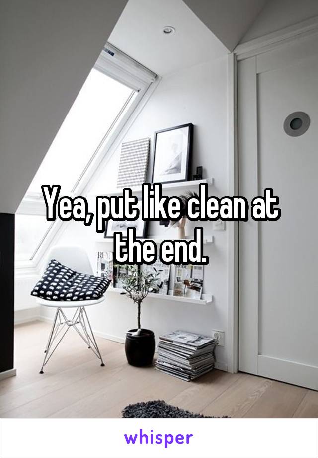 Yea, put like clean at the end.