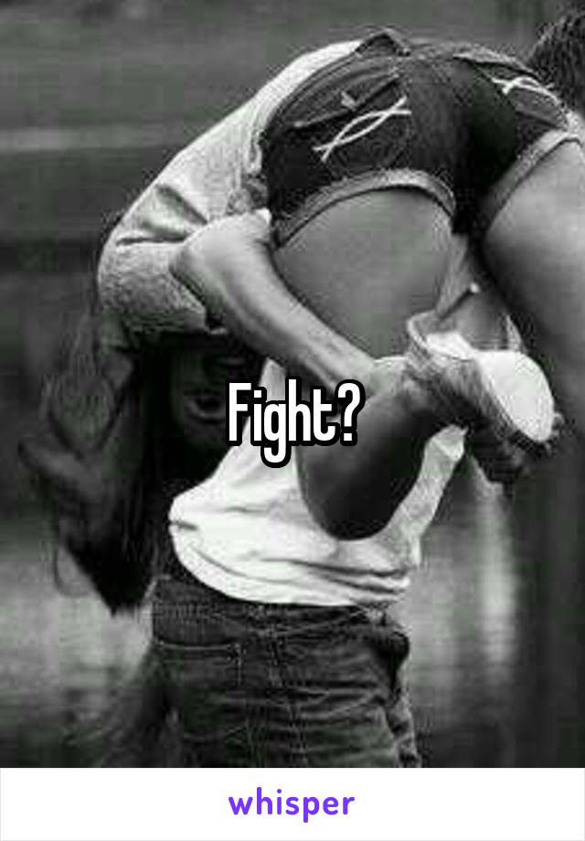 Fight?