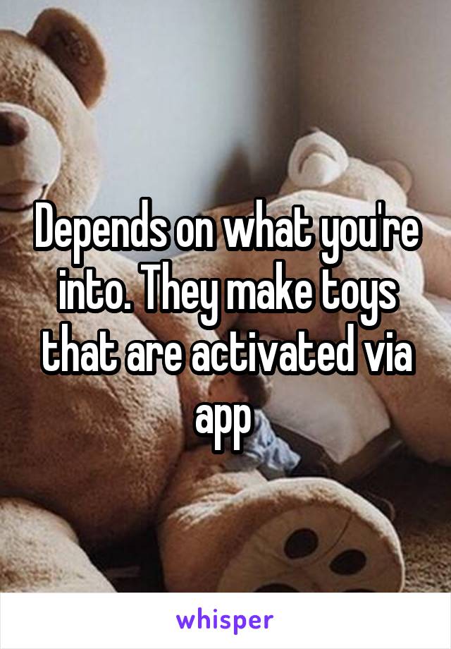 Depends on what you're into. They make toys that are activated via app 