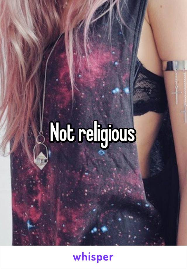 Not religious 