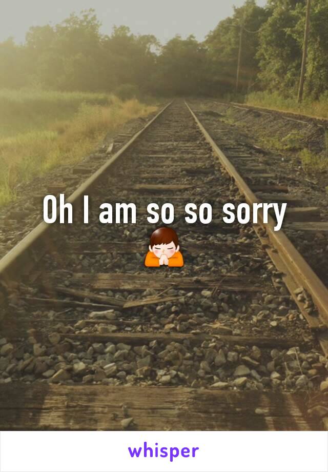 Oh I am so so sorry
🙏