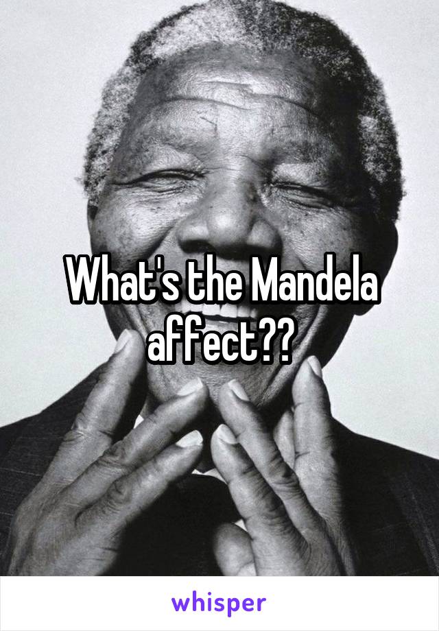 What's the Mandela affect??