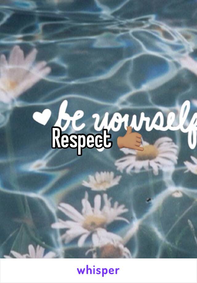 Respect 🤙🏽