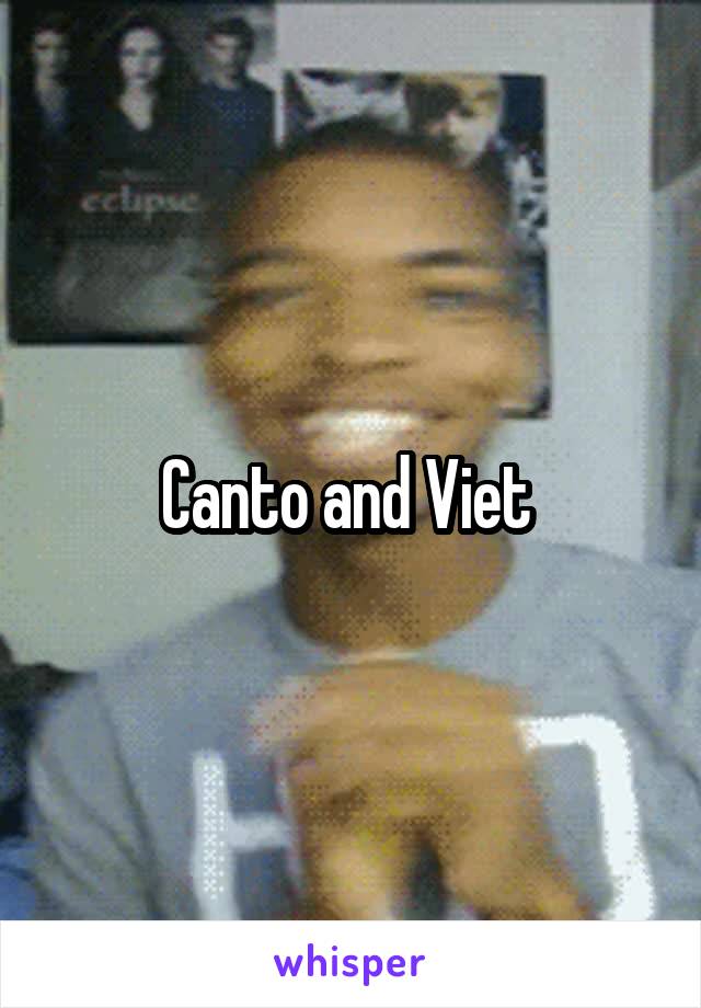 Canto and Viet 