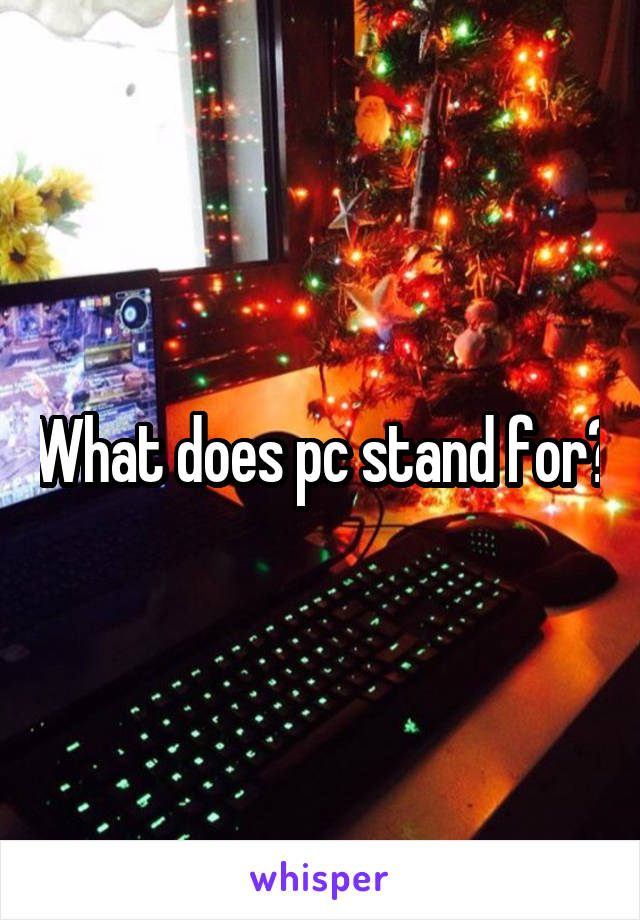 what-does-pc-stand-for