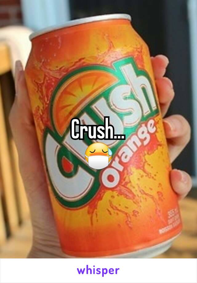 Crush...
😷