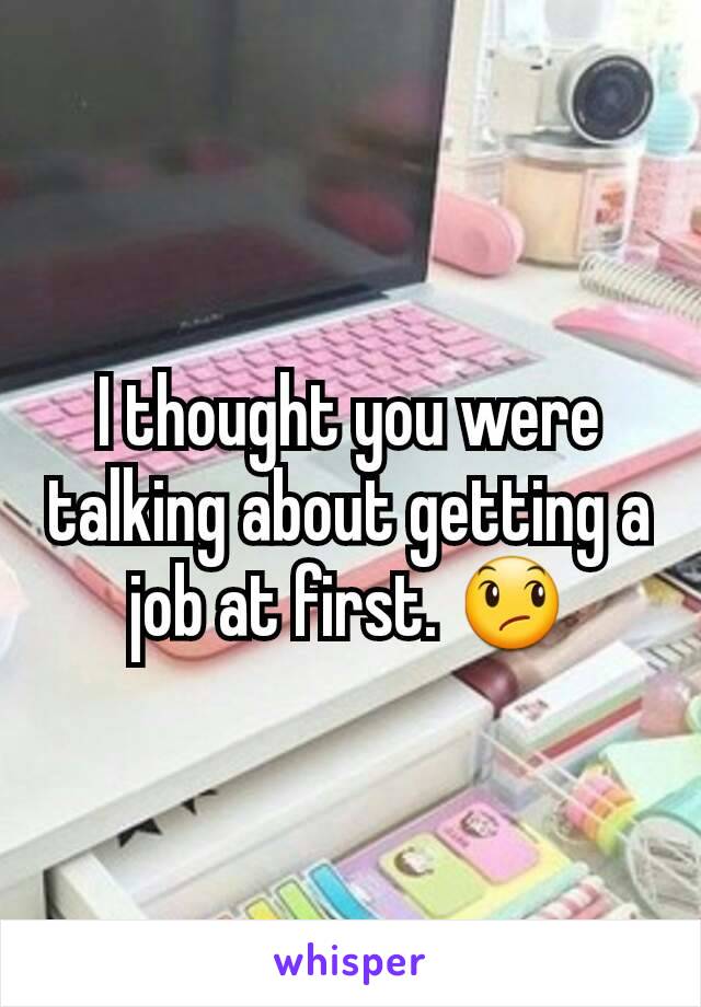 I thought you were talking about getting a job at first. 😞