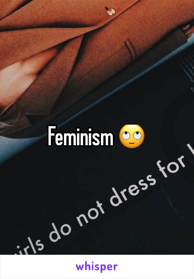 Feminism 🙄