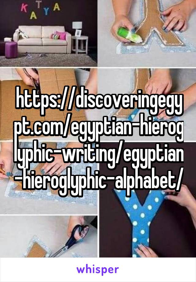 https://discoveringegypt.com/egyptian-hieroglyphic-writing/egyptian-hieroglyphic-alphabet/