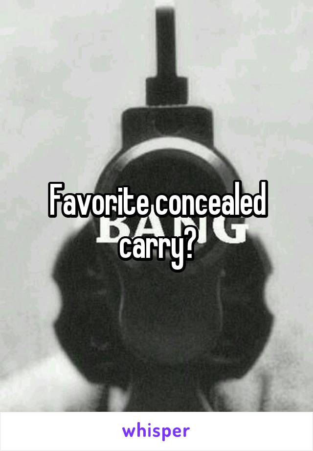 Favorite concealed carry?