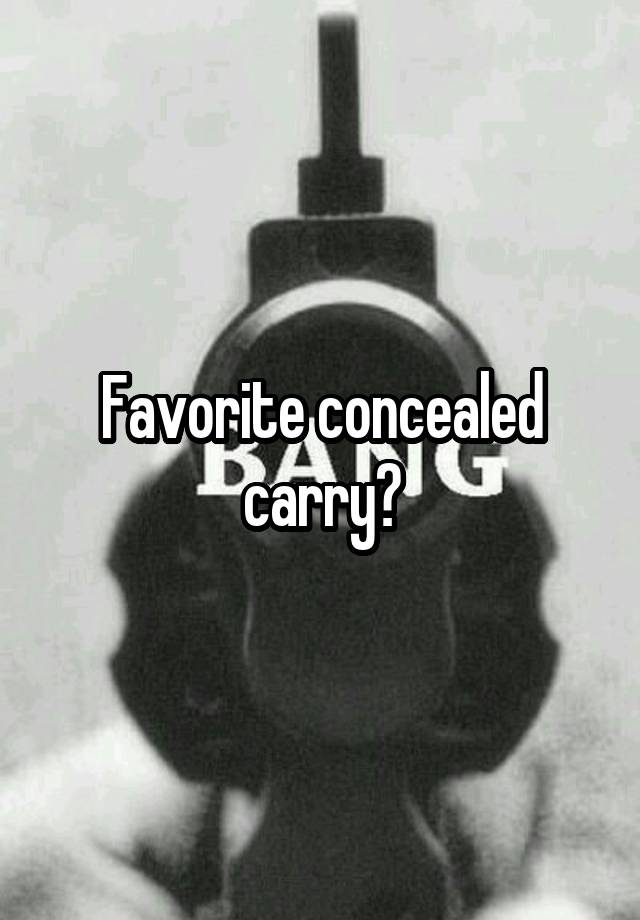 Favorite concealed carry?