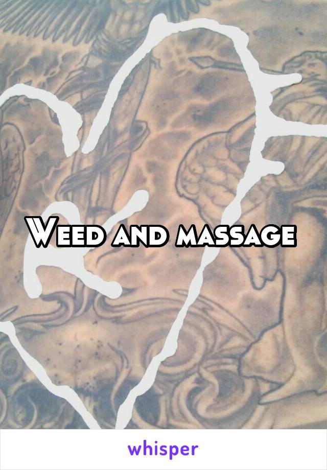 Weed and massage 