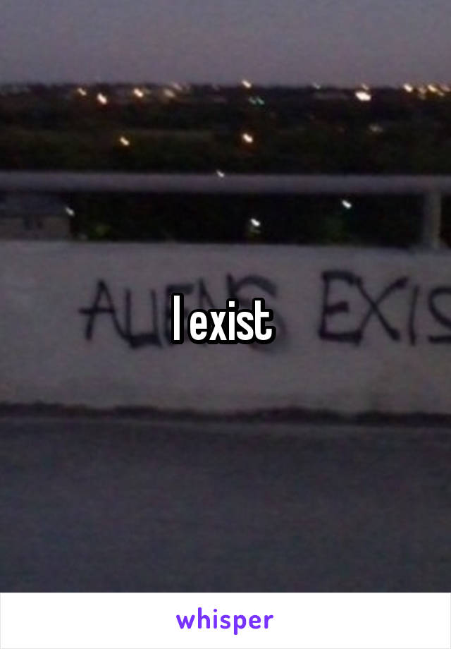 I exist 