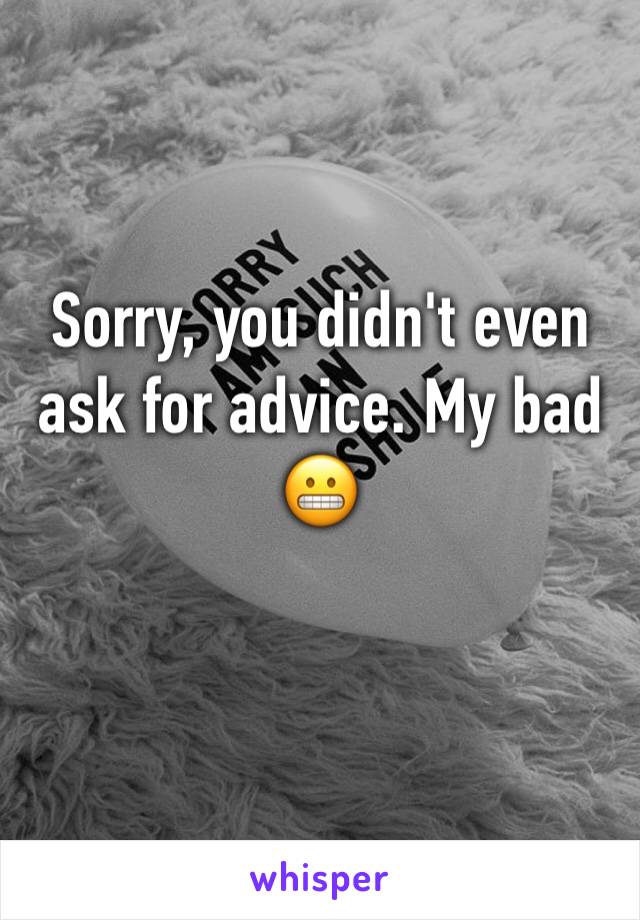 Sorry, you didn't even ask for advice. My bad 😬