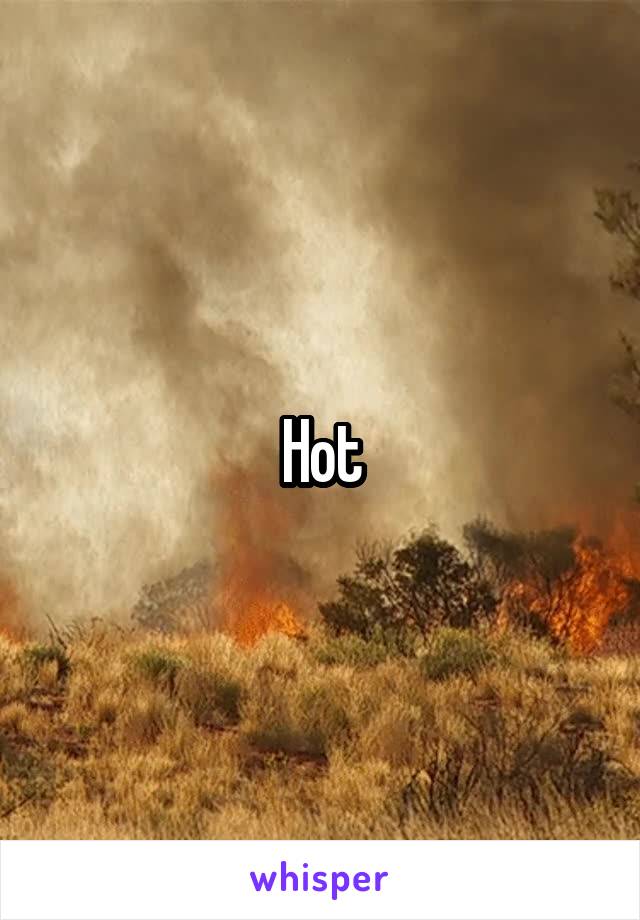 Hot