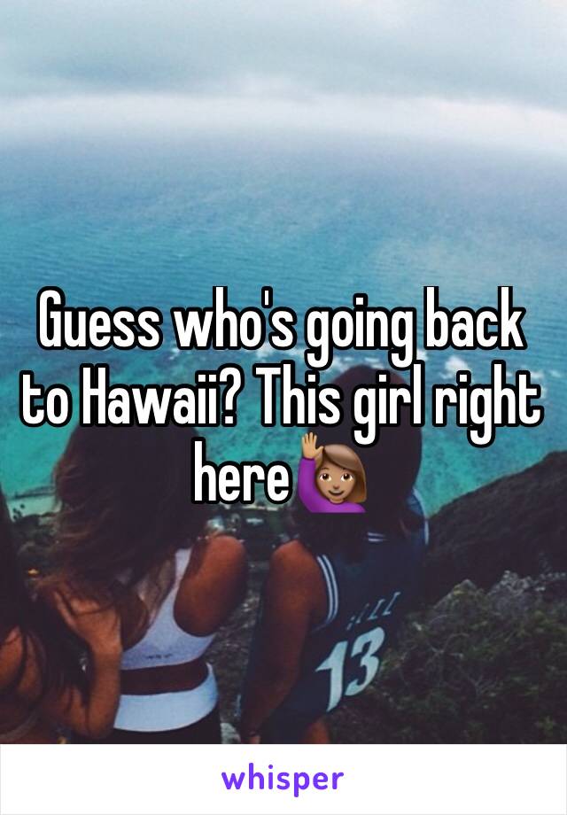 Guess who's going back to Hawaii? This girl right here🙋🏽