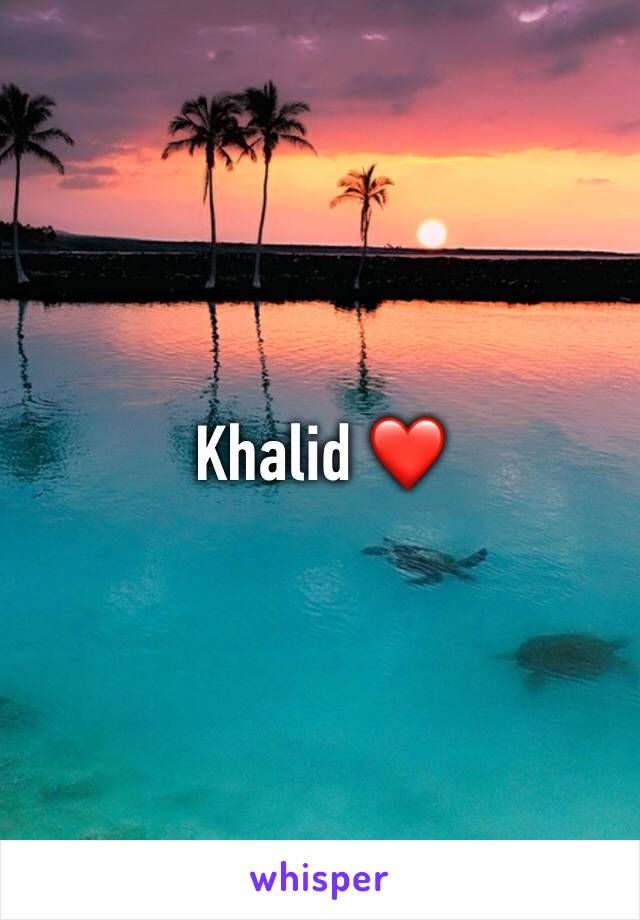 Khalid ❤