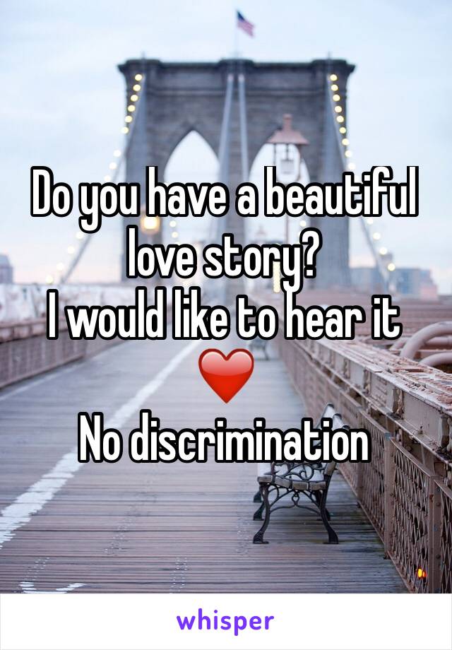 Do you have a beautiful love story? 
I would like to hear it ❤️
No discrimination 