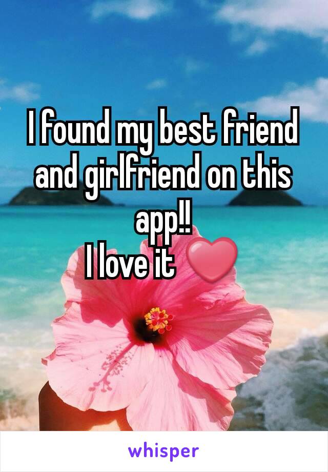 I found my best friend and girlfriend on this app!!
I love it ❤