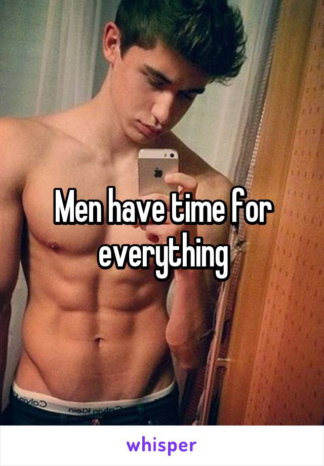 Men have time for everything