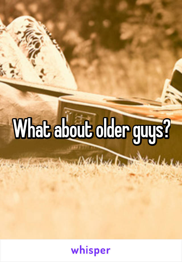 What about older guys?