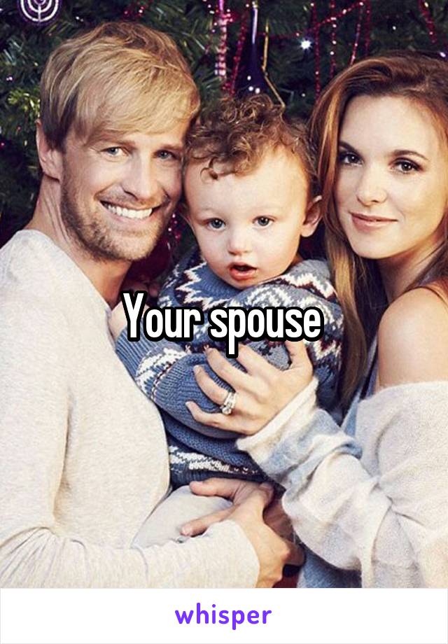 Your spouse 