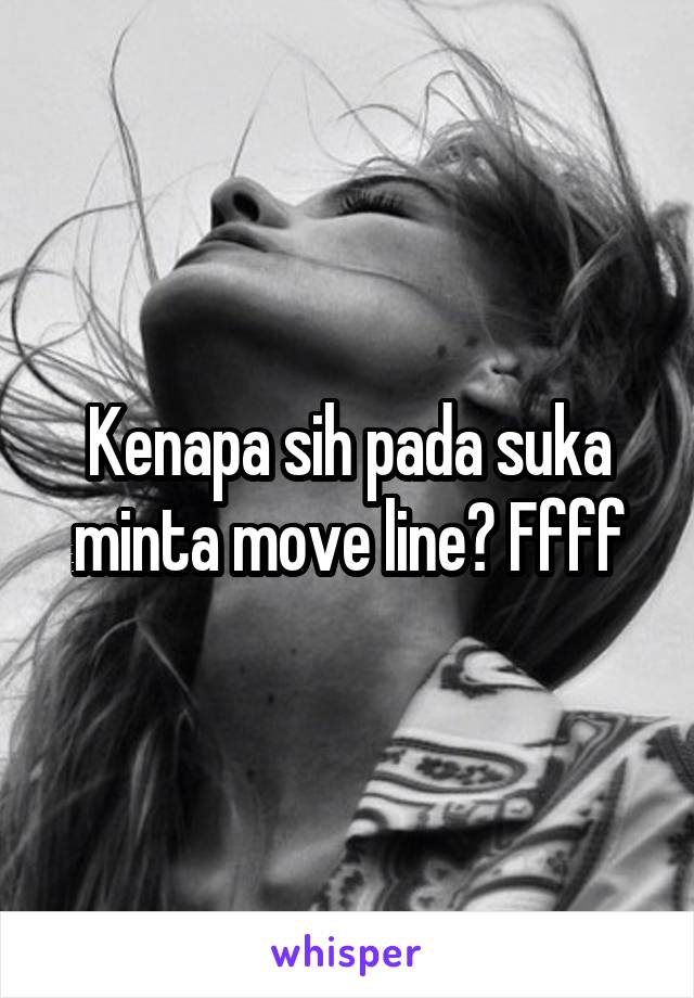 Kenapa sih pada suka minta move line? Ffff