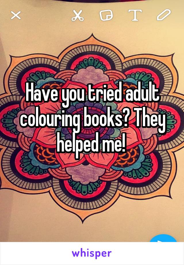 Have you tried adult colouring books? They helped me! 
