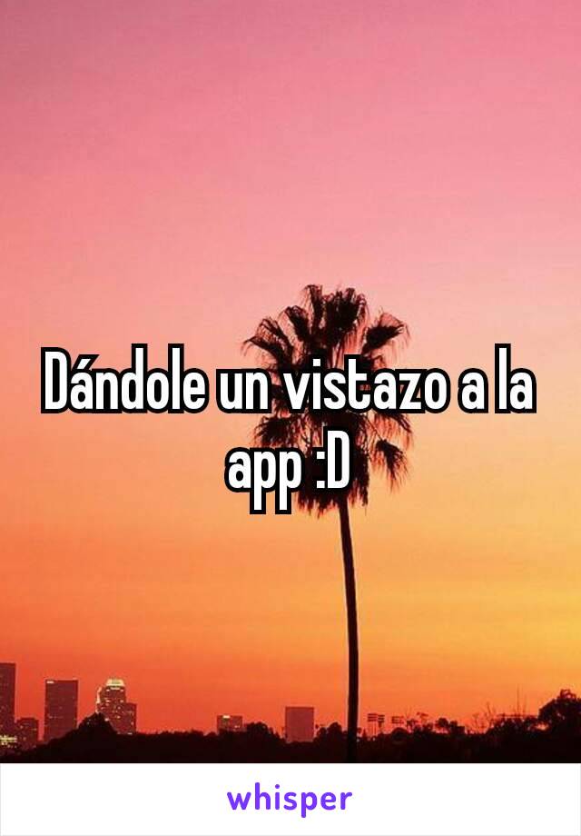 Dándole un vistazo a la app :D