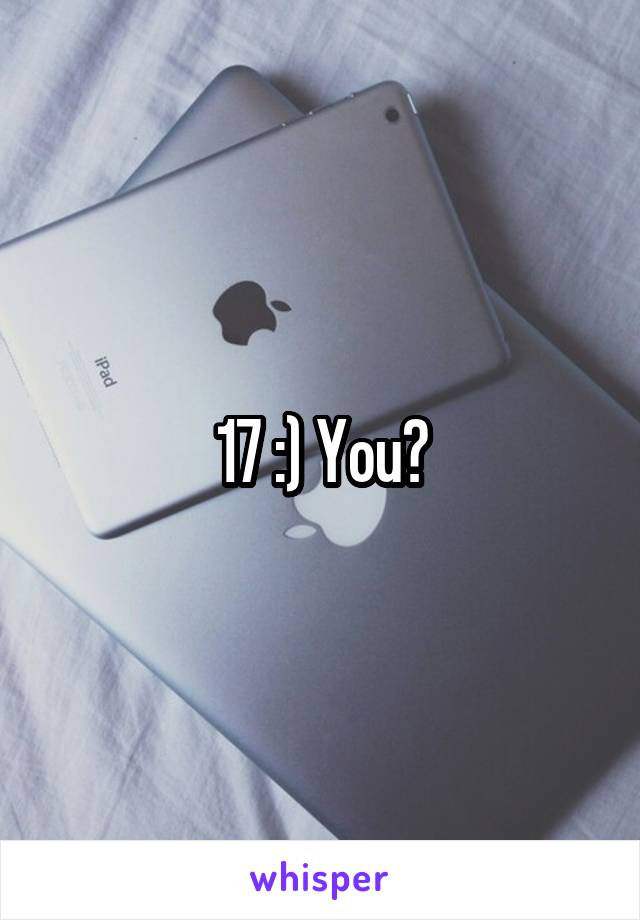 17 :) You?