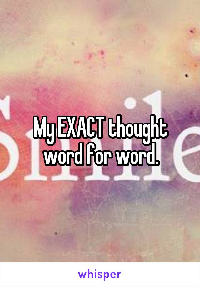 My EXACT thought word for word.