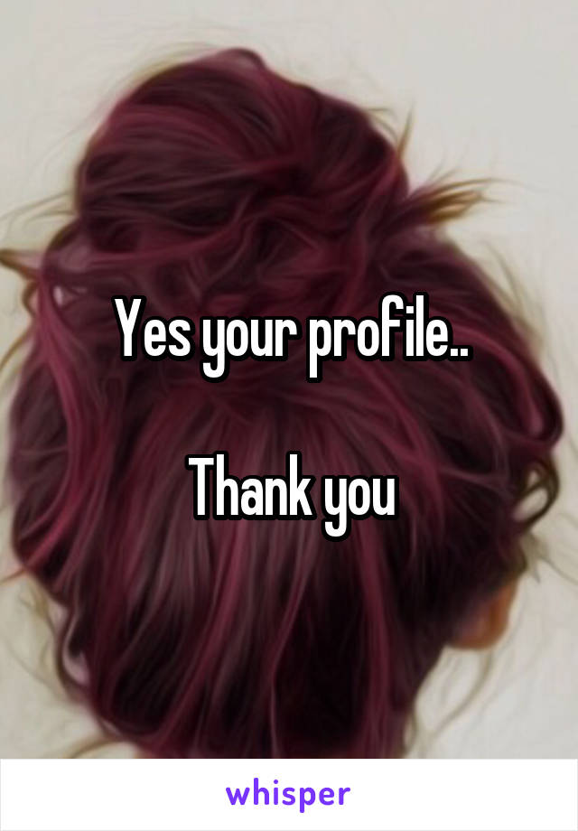 Yes your profile..

Thank you