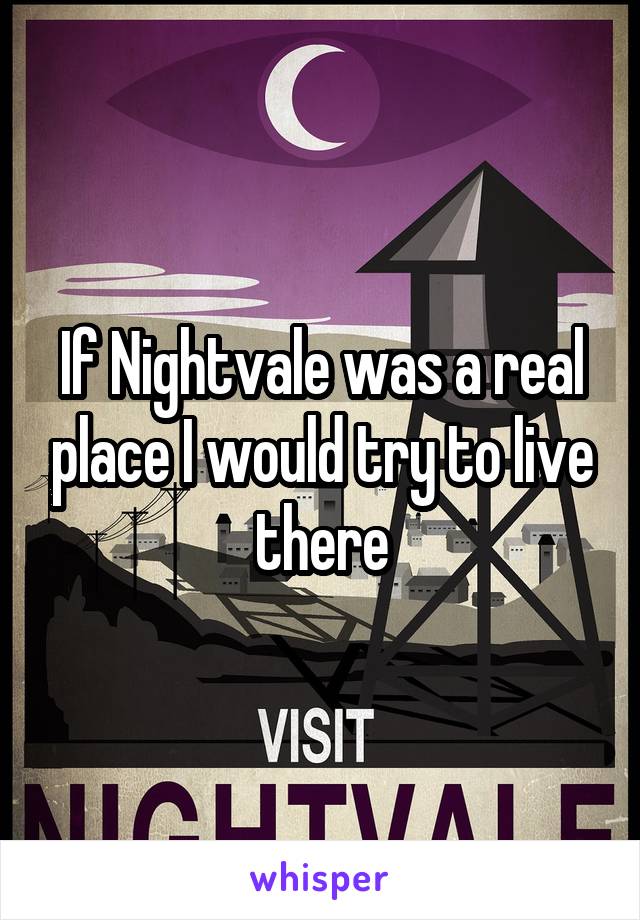 If Nightvale was a real place I would try to live there