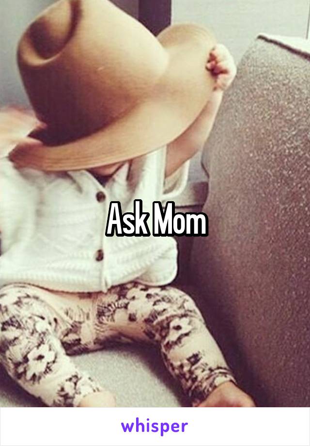 Ask Mom