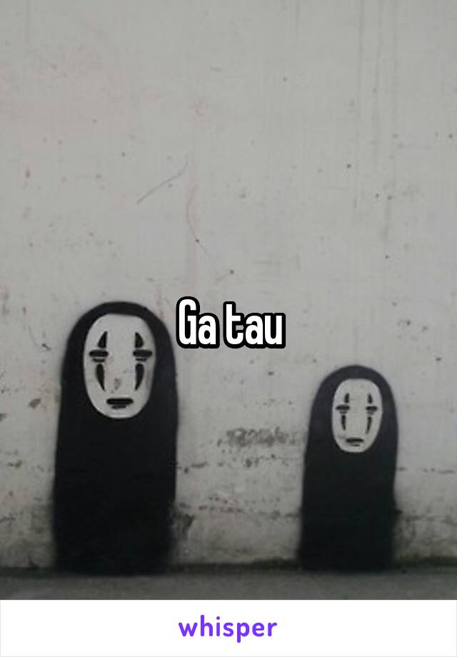 Ga tau