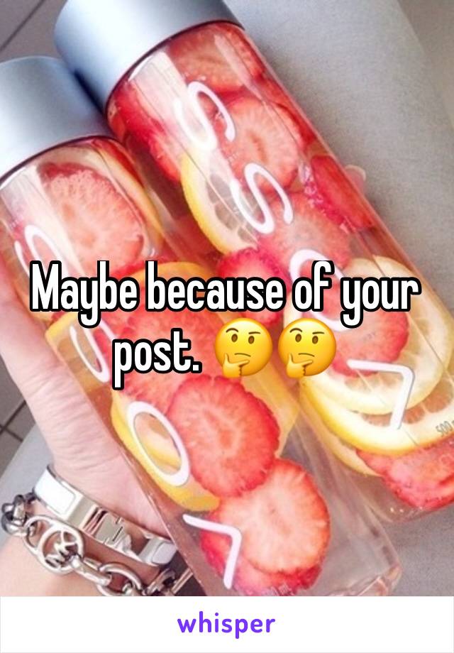 Maybe because of your post. 🤔🤔