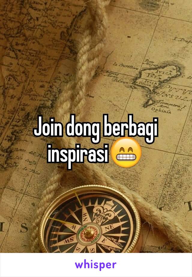 Join dong berbagi inspirasi😁